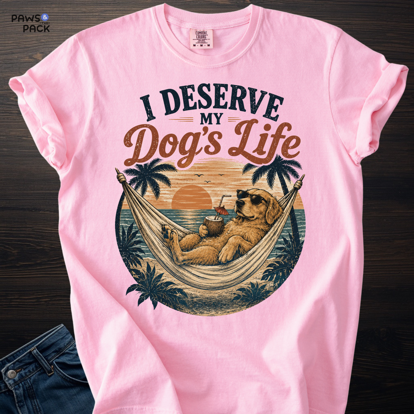 Deserve My Dog's Life T-shirt